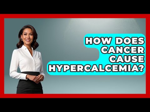 How Does Cancer Cause Hypercalcemia? - First Response Medicine