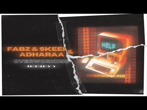 Fabz - Overworking (ft. Adharaa & Skeer)