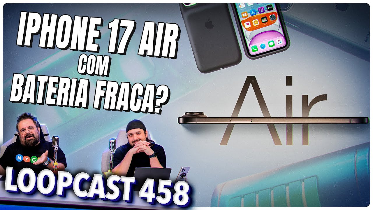 Bateria do iPhone 17 Air: TÃO RUIM que precisa de CASE COM BATERIA?! Loopcast 458!