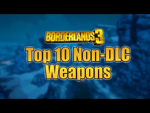 Top 10 Non-DLC Weapons in Borderlands 3