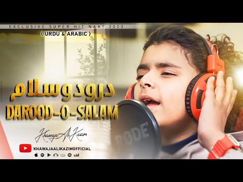 DUROOD O' SALAM ARABIC+URDU       || KHAWAJA ALI KAZIM || NEW NAAT 2023_2024