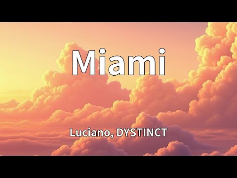 Luciano, DYSTINCT - Miami (Lyrics)