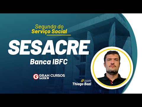 Segunda do Serviço Social -  Concurso SESACRE: Banca IBFC com Thiago Bazi