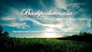 Manufactured Superstars ft. Danni Rouge - Like Satellites