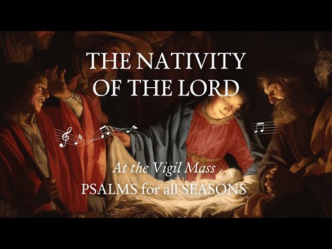The Nativity of the Lord Vigil Mass | Psalms for all Seasons | Liturgical Music