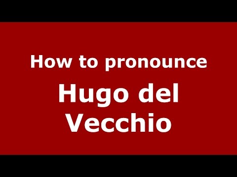 How to pronounce Hugo del Vecchio (Spanish/Argentina) - PronounceNames.com
