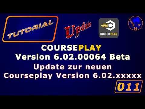 Tutorial Courseplay Update LS19 Folge 011 Courseplay Version 6.02.0064 Erfahrungsbericht