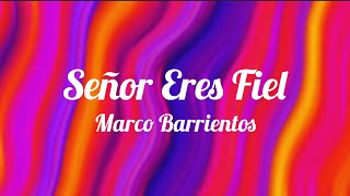 Señor Eres Fiel Marco Barrientos (Letra Español Inglés)