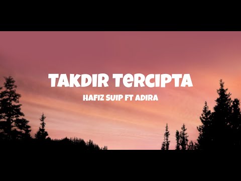Takdir Tercipta - Hafiz Suip ft Adira (Lyrics)