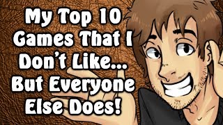 [OLD] Top 10 Games That I Don&#39;t Like... But Everyone Else Does! - Caddicarus