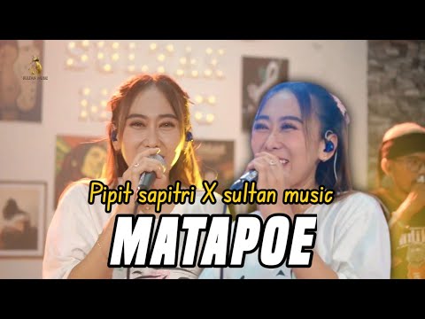 MATAPOE - PIPIT SAPITRI X SULTAN MUSIC [ LIVE MUSIC COVER ]