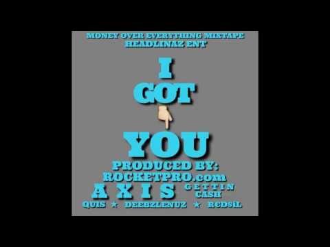 Axis Gettin Cash - I GotYou feat. Quis Redsil & Deebzlenuz (MOE Mixtape)