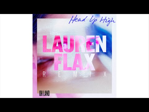 Oh Land - Head Up High (Lauren Flax Remix)