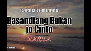 Download lagu RAYOLA Basandiang Bukan Jo Cinto [KARAOKE VERSION]_mamenk wae mp3