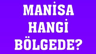 Manisa Hangi Bölgede Yer Alır?