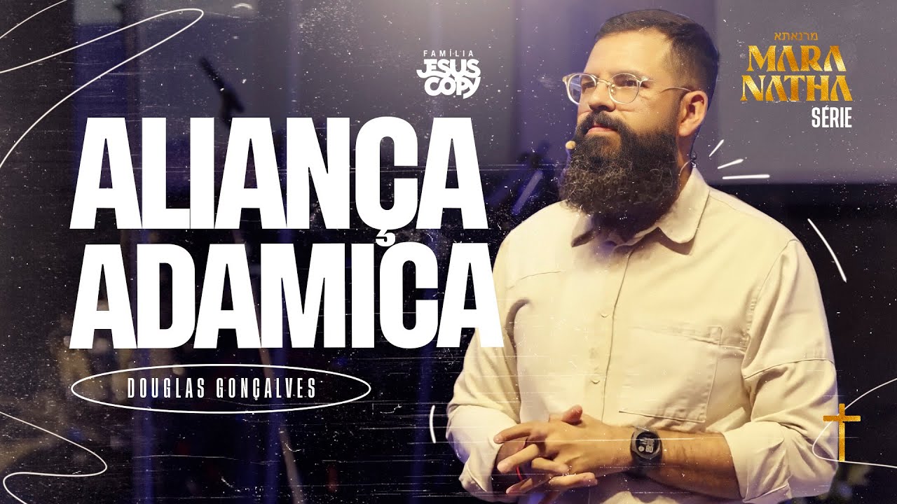 ALIANÇA ADÂMICA | SÉRIE MARANATHA | Douglas Gonçalves