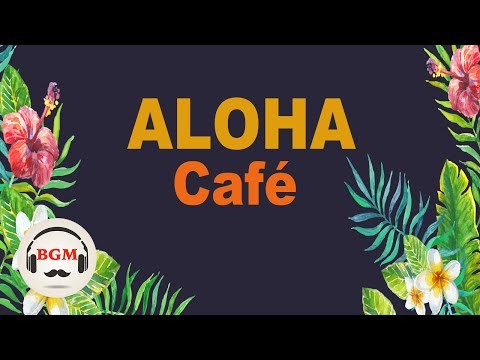 Relaxing Hawaiian Guitar Music - Aloha Cafe Music For Study, Work Video