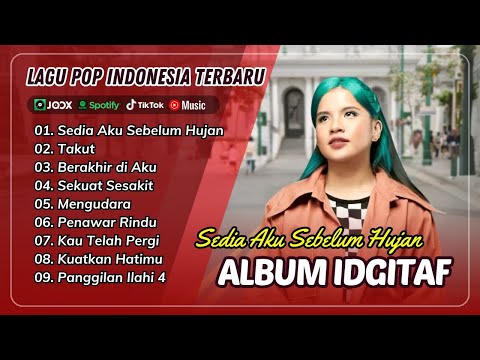 SEDIA AKU SEBELUM HUJAN - Idgitaf | TAKUT | BERAKHIR DI AKU | SEKUAT SESAKIT | POP INDO TERBARU
