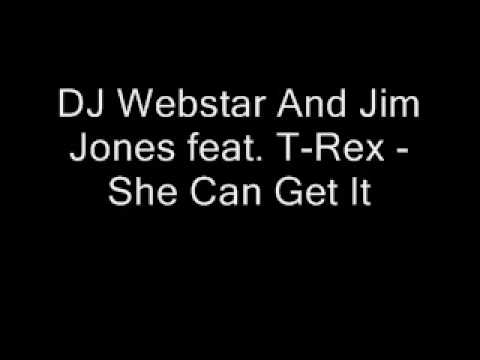 DJ Webstar And Jim Jones feat. T-Rex - She Can Get It