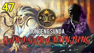 Download lagu [TAMAT] DONGENG SUNDA GARA-GARA MUNJUNG BAGIAN 47 mp3