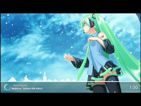[Nightcore] - Elektric [SK-Hall]