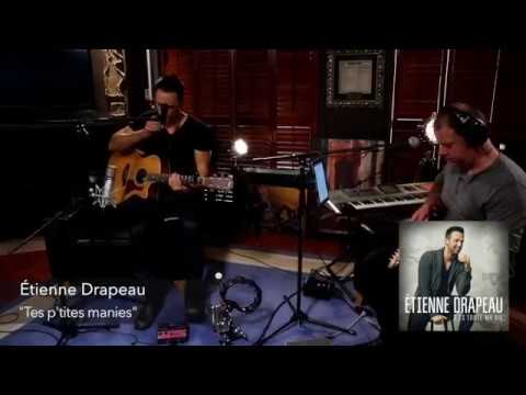 Étienne Drapeau - Tes p'tites manies LIVE