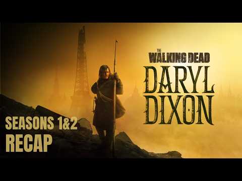 The Walking Dead: DARYL DIXON Seasons 1&2 Recap