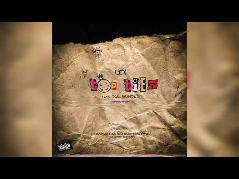 LEX - Top Tier ft. Die Mondez (Prod. by SXM) (Official Audio)