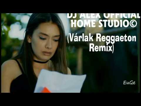 Amagali-Várlak 2017 Reggaeton Remix (DJ ALEX OFFICIAL)
