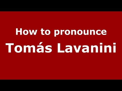 How to pronounce Tomás Lavanini - PronounceNames.com