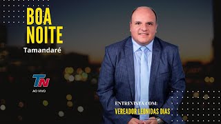 Boa Noite Tamandaré | Vereador Leonidas Dias
