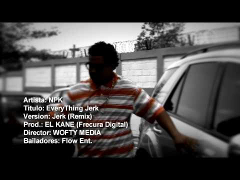 npk (empikey) EveryThing Jerk (Video Oficial)HD