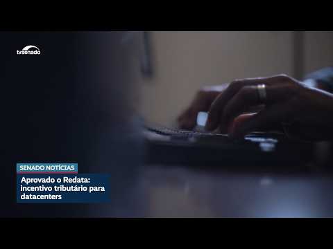 Incentivo para instalação de data centers é aprovado em Plenário