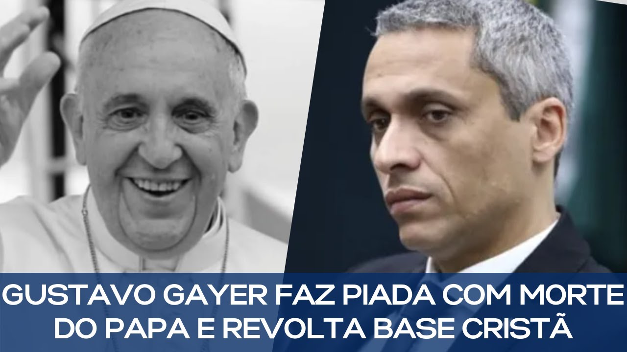 GUSTAVO GAYER FAZ PIADA COM M0RTE DO PAPA E REVOLTA BASE CRISTÃ