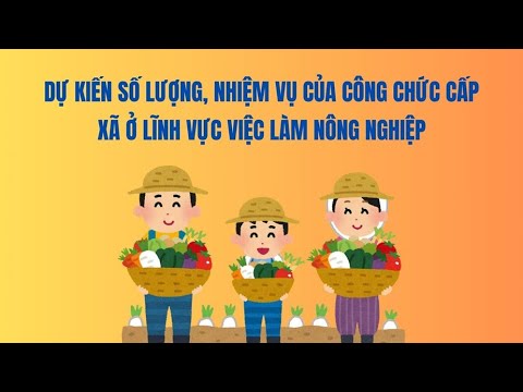 Dự kiến số lượng, nhiệm vụ của công chức cấp xã ở lĩnh vực việc làm nông nghiệ