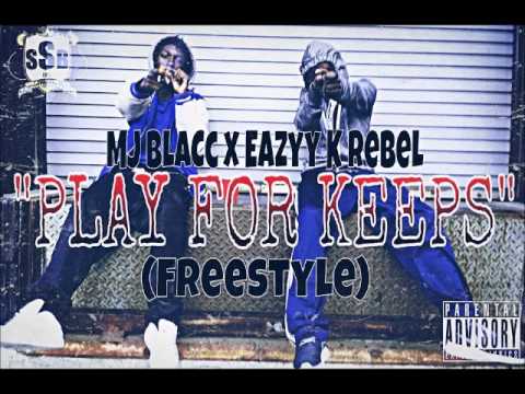 MJ BlaCc x Eazyy K Rebel - Play For Keeps (Freestyle)