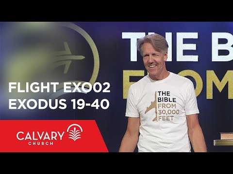 Exodus 19-40 - The Bible from 30,000 Feet  - Skip Heitzig - Flight EXO02