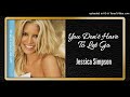 You Don't Have To Let Go - Jessica Simpson