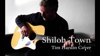 Shiloh Town (Tim Hardin Cover)