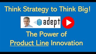 Think Strategy to Innovate Your Product Line - The Adept Group