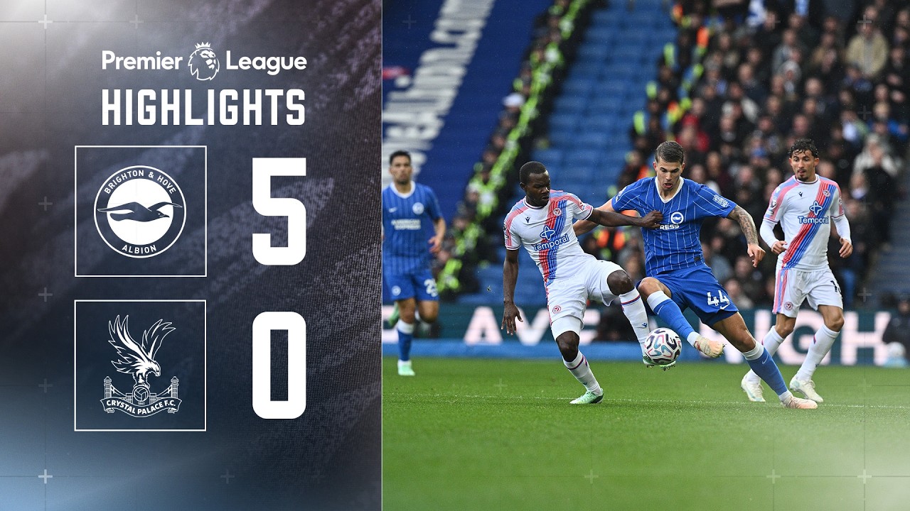 Match Highlights | Brighton 5-0 Crystal Palace | Ngoại Hạng Anh