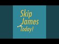 I'm so Glad - Skip James - Topic I'm so Glad