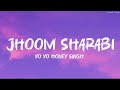 Jhoom Sharabi Lyrics Yo Yo Honey Singh