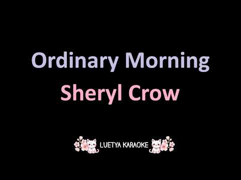 Ordinary Morning - Sheryl Crow