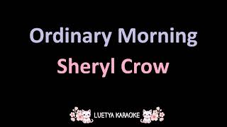 Ordinary Morning - Sheryl Crow (Karaoke)