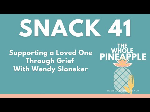 SNACK 41: SUPPORTING A LOVED ONE THROUGH GRIEF