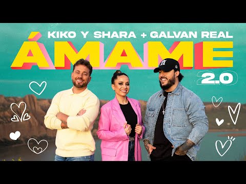 Kiko y Shara + @GalvanRealOficial  - ÁMAME 2.0 (Official Video)