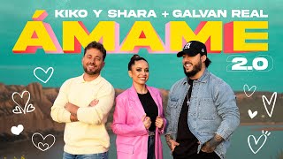 Kiko y Shara + @GalvanRealOficial  - ÁMAME 2.0 (Official Video)