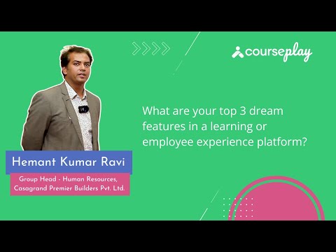 Mr. Hemant Kumar Ravi shares his thoughts on the top 3 dream features of a Learning Platform.