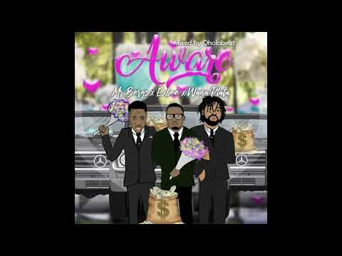 Exbee Gh, Mr Bergs & Wanna Plata - Aware